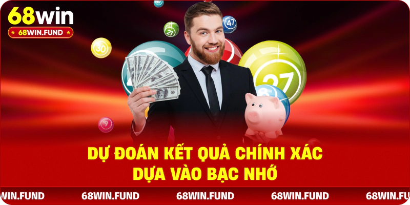 Dự đoán kết quả chính xác dựa vào bạc nhớ