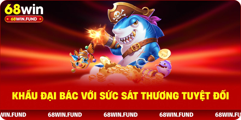 Khẩu đại bác với sức sát thương tuyệt đối