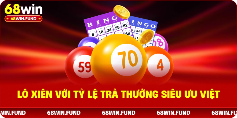 Lô xiên với tỷ lệ trả thưởng siêu ưu việt